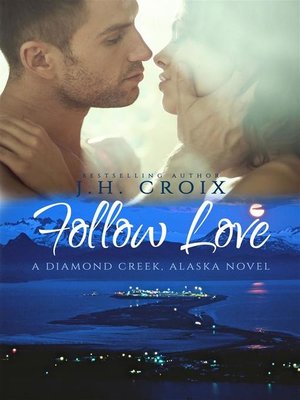 cover image of Follow Love (A Diamond Creek, Alaska Novel)